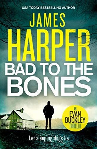 Book : Bad To The Bones An Evan Buckley Thriller (evan...