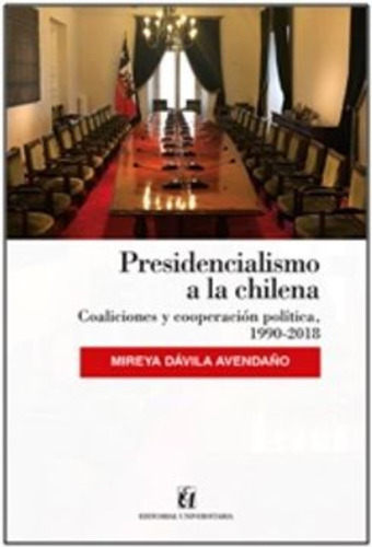 Libro Presidencialismo A La Chilena, Coaliciones Y Cooperac