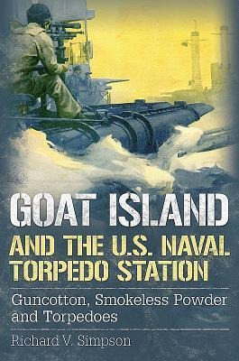 Goat Island And The U.s. Naval Torpedo Station :  (hardback)