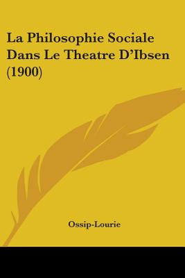Libro La Philosophie Sociale Dans Le Theatre D'ibsen (190...