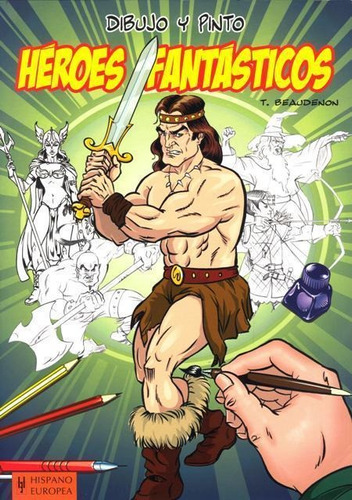 Heroes Fantasticos. Dibujo Y Pinto-beaudenon, Thierry-hispan