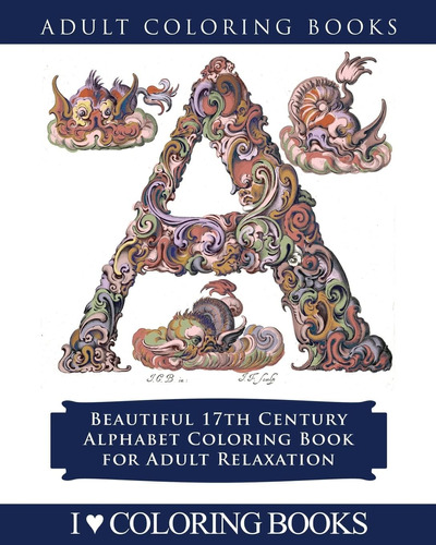 Libro: Color The Alphabet: Beautiful 17th Century Alphabet C