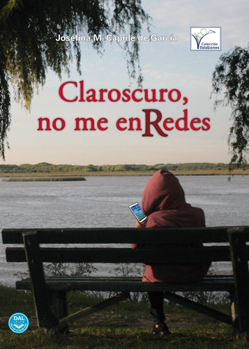 Libro Claroscuro No Me Enredes - Josefina Caprile De Garcia, de Caprile De Garcia, Josefina. Editorial Dal Ediciones, tapa blanda en español, 2020