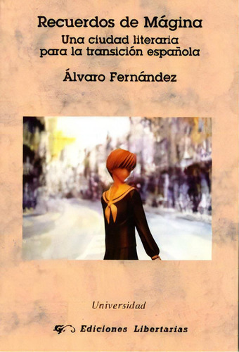 Recuerdos De Mãâ¡gina: Una Ciudad Literaria Para La Transición Española, De Fernández Giovannoni, Álvaro., Vol. 1. Editorial Libertarias Prodhufi,