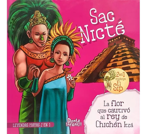 Sac Nicté Leyendas Mayas Flor Cautivó Rey Chichén Itzá
