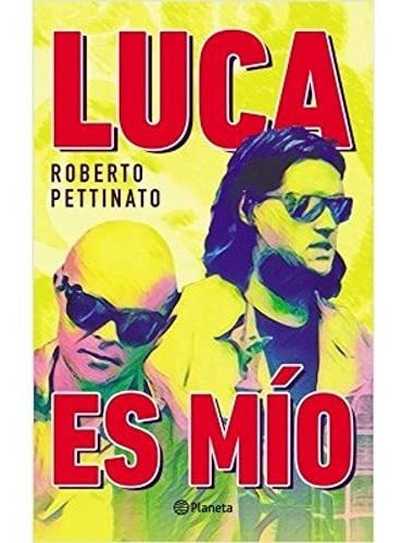 Luca Es Mío - Roberto Pettinato