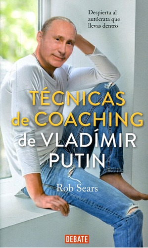 Técnicas De Coaching De Vladimir Putin.. - Rob Sears