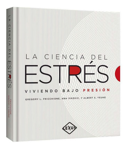 Libro La Ciencia Del Estrés Viviendo Bajo Presión