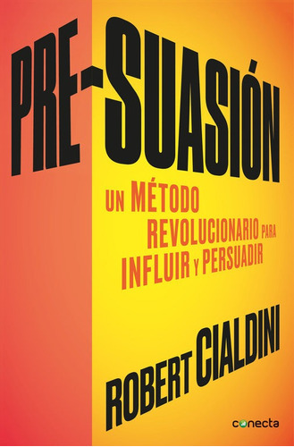 Pre Suasion Robert Cialdini Editorial Conecta