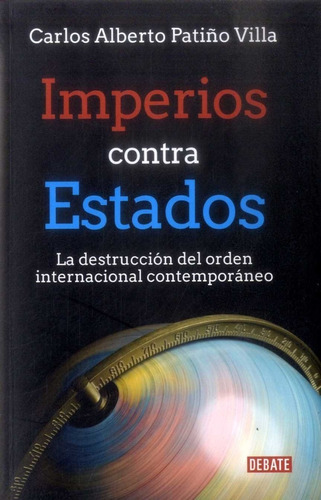 Imperios Contra Estados / Carlos Alberto Patiño