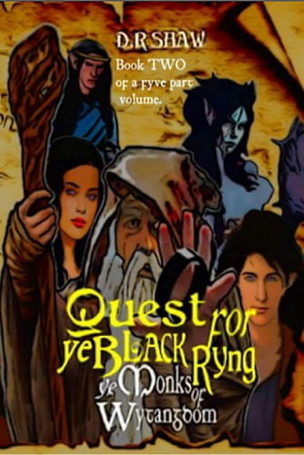 Quest For Ye Black Ryng: Ye Monks Of Wytangdom / D. R Shaw