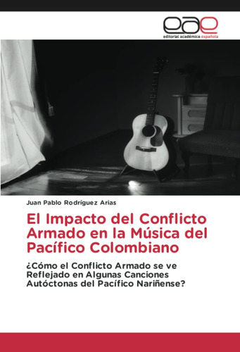 Libro: El Impacto Del Conflicto Armado Música Del Pací