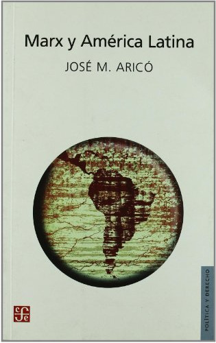 Marx Y América Latina, Jose Aricó, Ed. Fce
