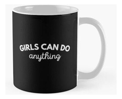 Taza Las Chicas Pueden Hacer Cualquier Cosa Calidad Premium