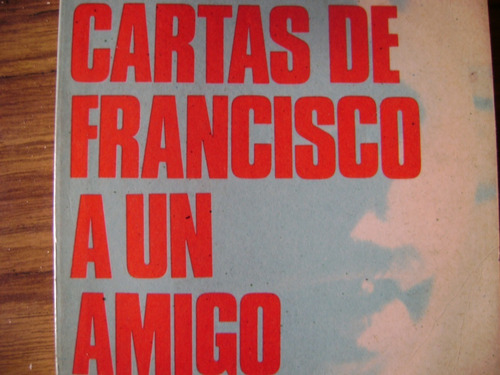 Cartas De Francisco A Un Amigo. Van Den Bosch