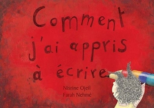 Comment J'ai Appris A Ecrire - Albums Divers - Ojeil, de Ojeil, Nisrine. Editorial Samir, tapa dura en francés, 2009