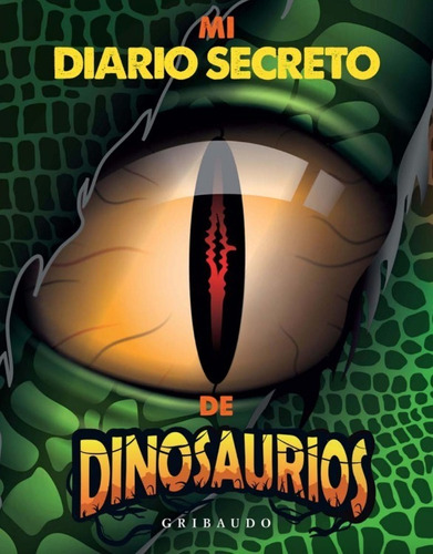 Mi Diario Secreto De Los Dinosaurios. Editorial Gribaudo