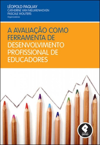 A Avaliação Como Ferramenta De Desenvolvimento Profissiona, De Paquay, Léopold. Editora Penso Editora, Capa Mole Em Português