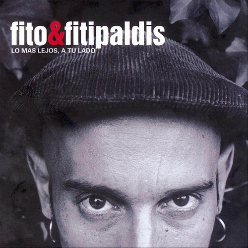 Cd Fito & Los Fitipaldis - Lo Mas Lejos, A Tu Lado