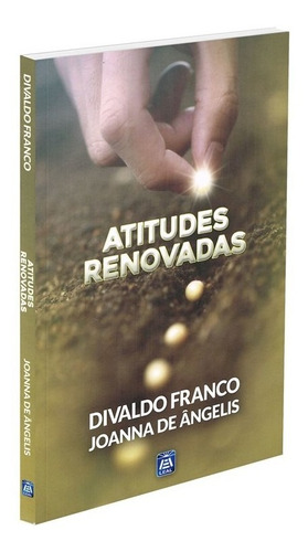 Atitudes Renovadas: Não Aplica, de Médium: Divaldo Pereira Franco / Ditado por: Joanna de Ângelis. Série Não aplica, vol. Não Aplica. Editora LEAL, edição não aplica em português, 2016