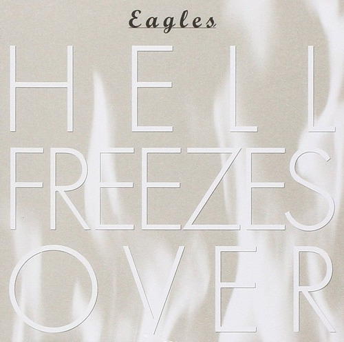 Eagles - Hell Freezes Over