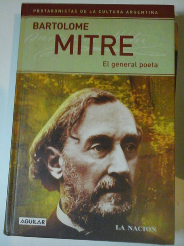 Bartolome Mitre - El General Poeta - Ed. Aguilar - L279 