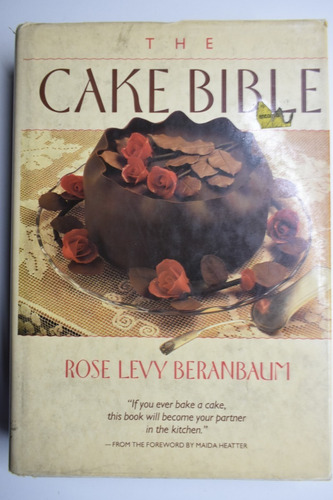 The Cake Bible Rose Levy Beranbaum,dean G. Bornstein C191 (Usado)
