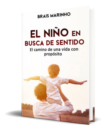 El Niño En Busca De Sentido, De Brais Marinho. Editorial Independently Published, Tapa Blanda En Español, 2023