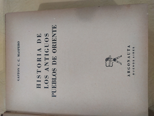 Historia De Los Antiguos Pueblos De Oriente - Gastón Maspero