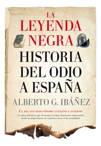 La Leyenda Negra. Historia Del Odio A España
