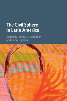 Libro The Civil Sphere In Latin America - Jeffrey C. Alex...