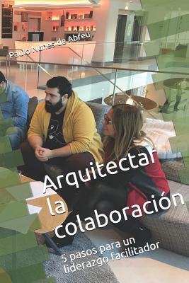 Libro Arquitectar La Colaboracion : 5 Pasos Para Un Lider...