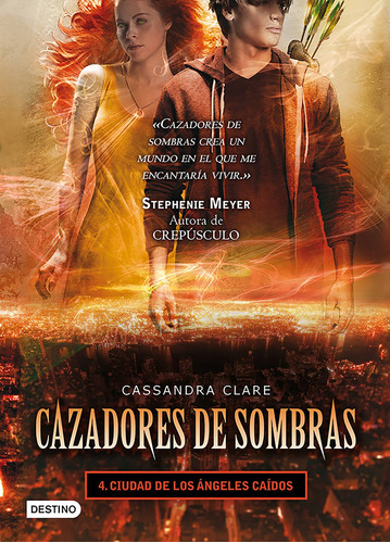 Cazadores de sombras 4. Ciudad de los ángeles caídos, de Clare, Cassandra. Serie Infantil y Juvenil Editorial Destino México, tapa blanda en español, 2011