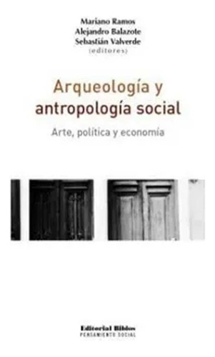 Arqueologia Y Antropologia Social, Valverde Sebastian,balazo