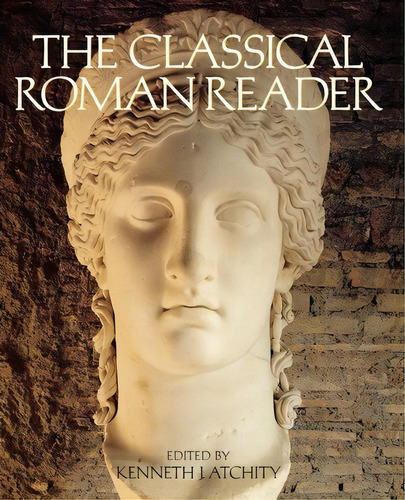 The Classical Roman Reader, De Kenneth John Atchity. Editorial Oxford University Press Inc, Tapa Blanda En Inglés