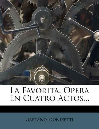 La Favorita Opera En Cuatro Actos / Gaetano Donizetti