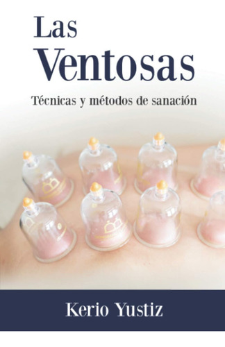 Libro: Las Ventosas Método Y Técnica De Sanación (spanish Ed