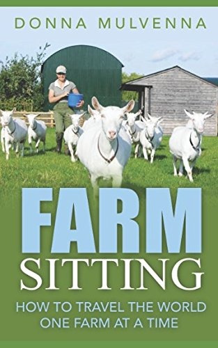 Farm Sitting How To Travel The World One Farm At A Time