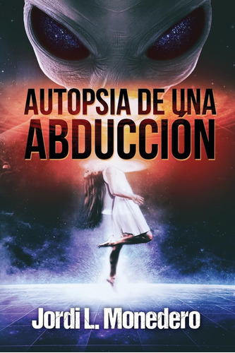 Libro: Autopsia De Una Abducción: El Fenómeno De La Abducció