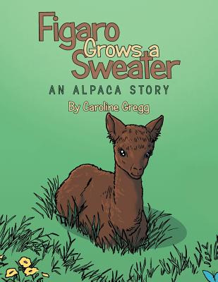 Libro Figaro Grows A Sweater: An Alpaca Story - Gregg, Ca...