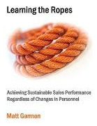 Libro Learning The Ropes : Achieving Sustainable Sales Pe...