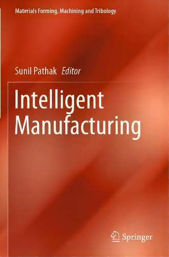 Intelligent Manufacturing, De Sunil Pathak. Editorial Springer Nature Switzerland Ag, Tapa Blanda En Inglés