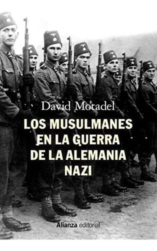 Los Musulmanes En La Guerra De La Alemania Nazi Motadel, Dav