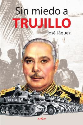 Libro Sin Miedo A Trujillo - Jaquez, Jose