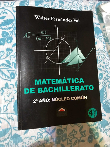 Matematica De Bachillerato 2° Año: Nucleo Comun - Walter Fer