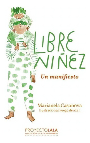 Libreniñez : Un Manifiesto, De Marianela Casanova. Editorial Hora Mágica, Tapa Blanda En Español