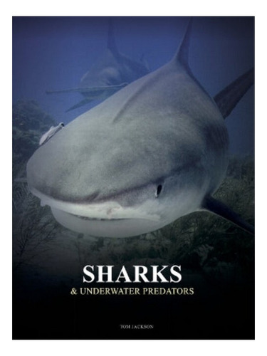 Sharks And Underwater Predators - Tom Jackson. Eb06