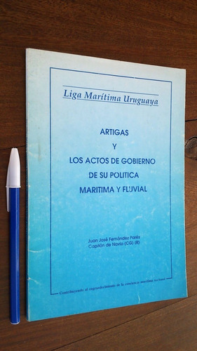 Artigas Y Actos De Gobierno De Su Política Marítima - Parés