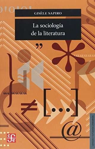 La Sociología De La Literatura, Gisèle Sapiro, Ed. Fce