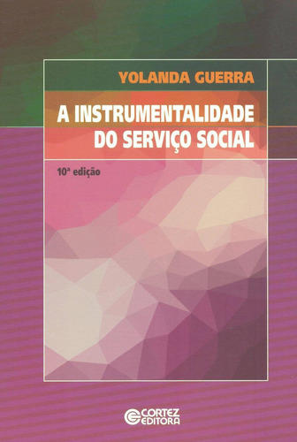 A instrumentalidade do Serviço Social, de Guerra, Yolanda. Cortez Editora e Livraria LTDA, capa mole em português, 2018
